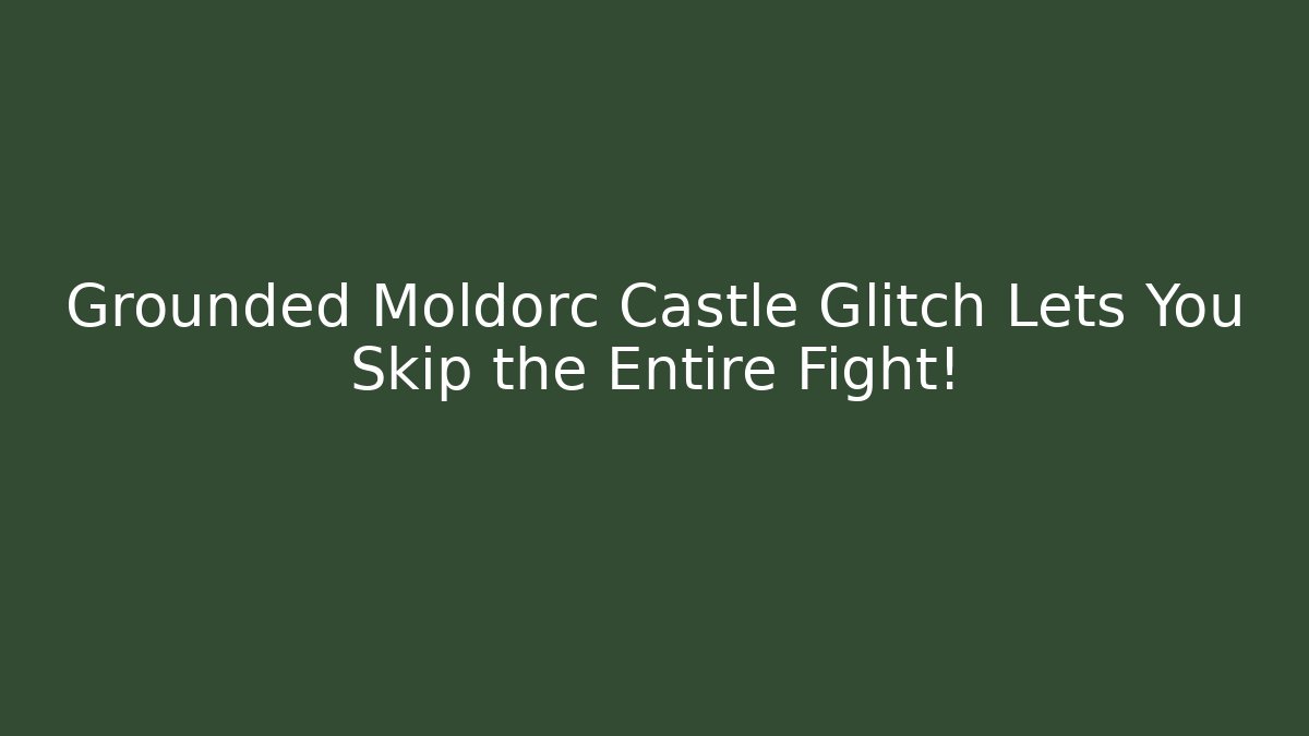 Grounded Moldorc Castle Glitch Lets You Skip the Entire Fight!