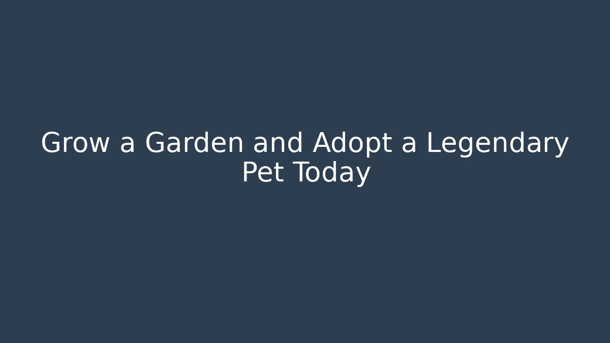 Grow a Garden and Adopt a Legendary Pet Today - Vintage E-Juice