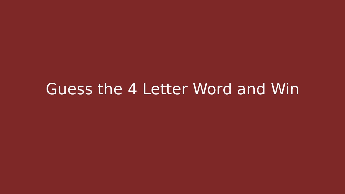 Guess the 4 Letter Word and Win