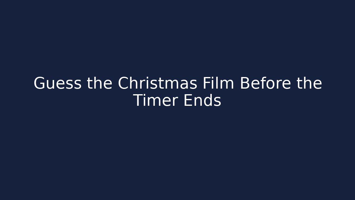 Guess the Christmas Film Before the Timer Ends