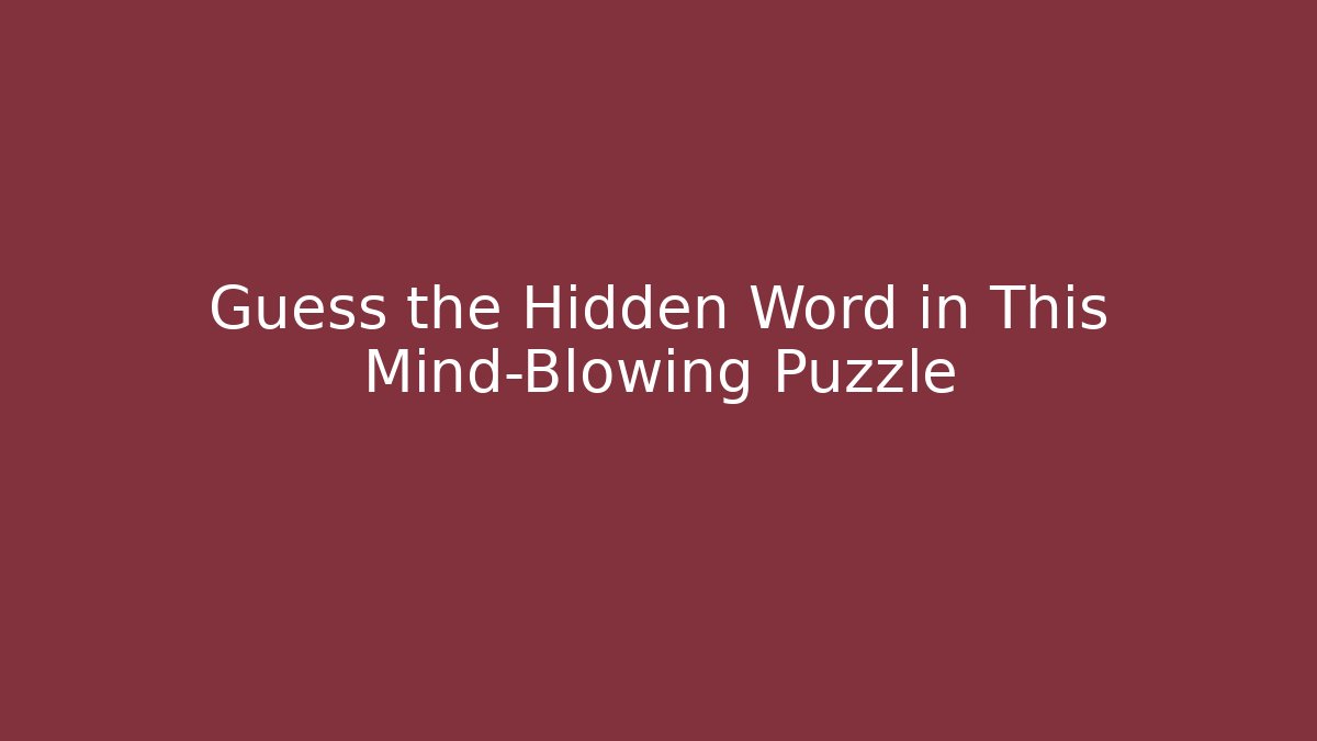 Guess the Hidden Word in This Mind-Blowing Puzzle