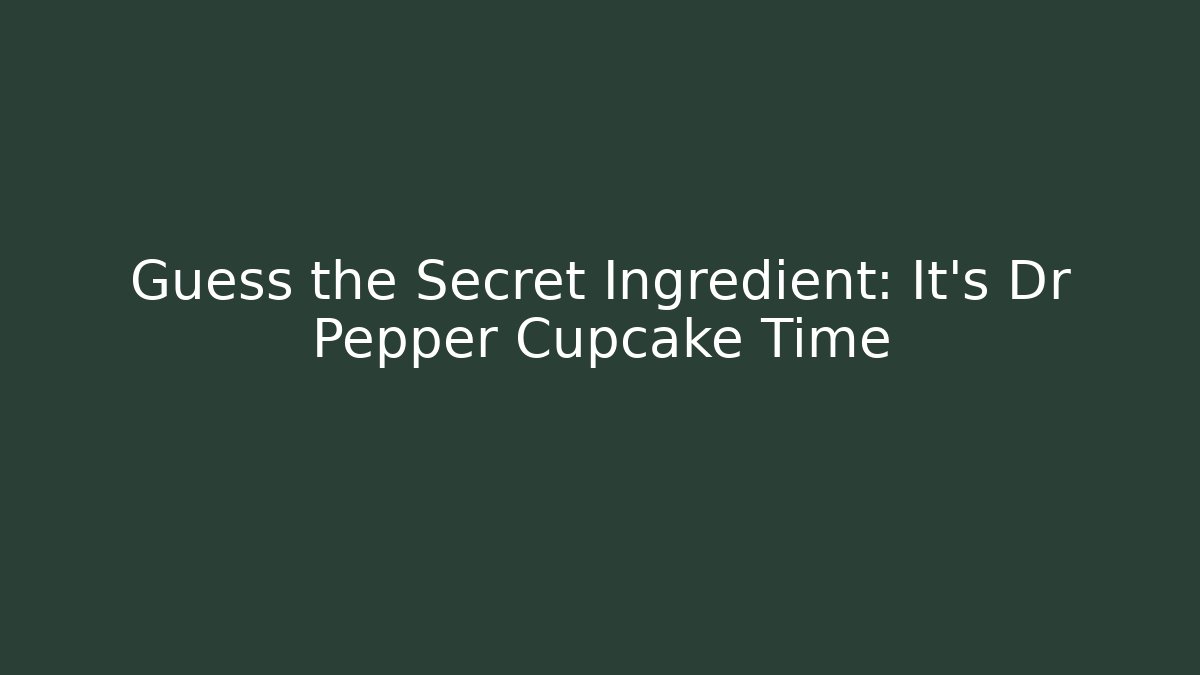 Guess the Secret Ingredient: It's Dr Pepper Cupcake Time - Vintage E-Juice