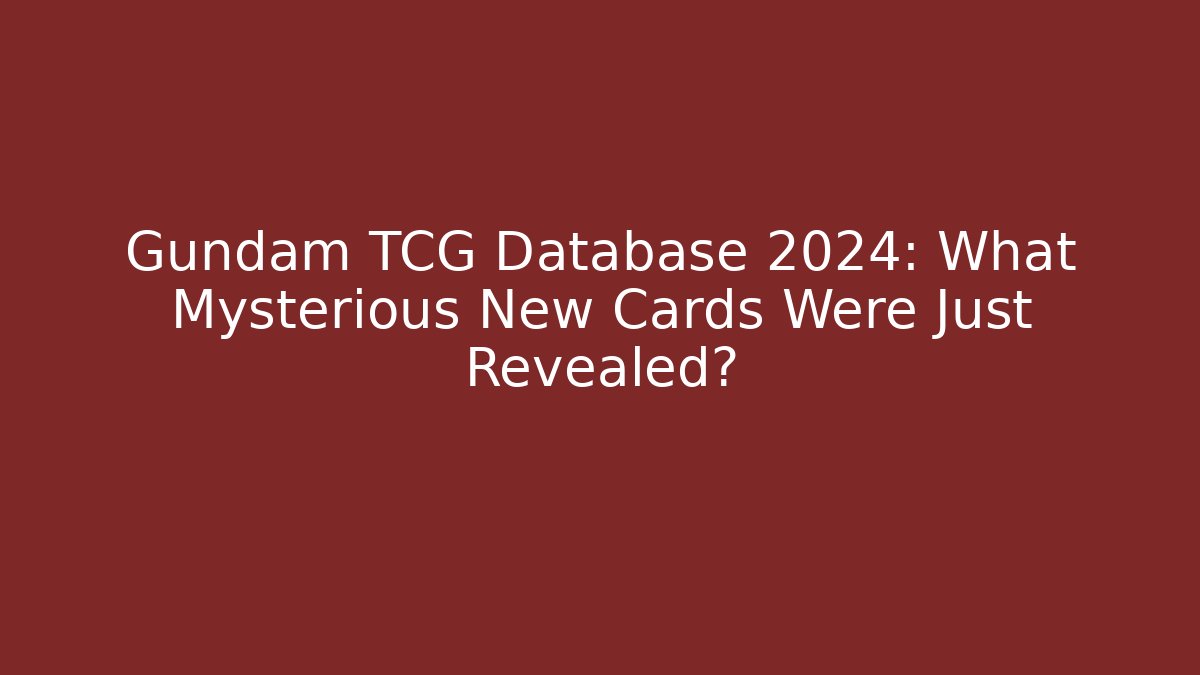Gundam TCG Database 2024: What Mysterious New Cards Were Just Revealed? - Vintage E-Juice