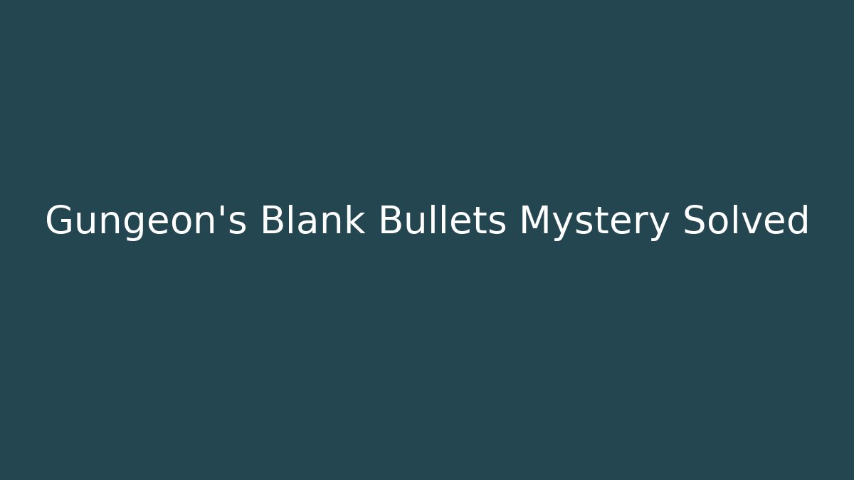Gungeon's Blank Bullets Mystery Solved
