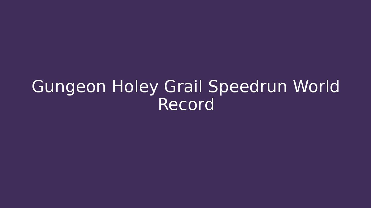 Gungeon Holey Grail Speedrun World Record