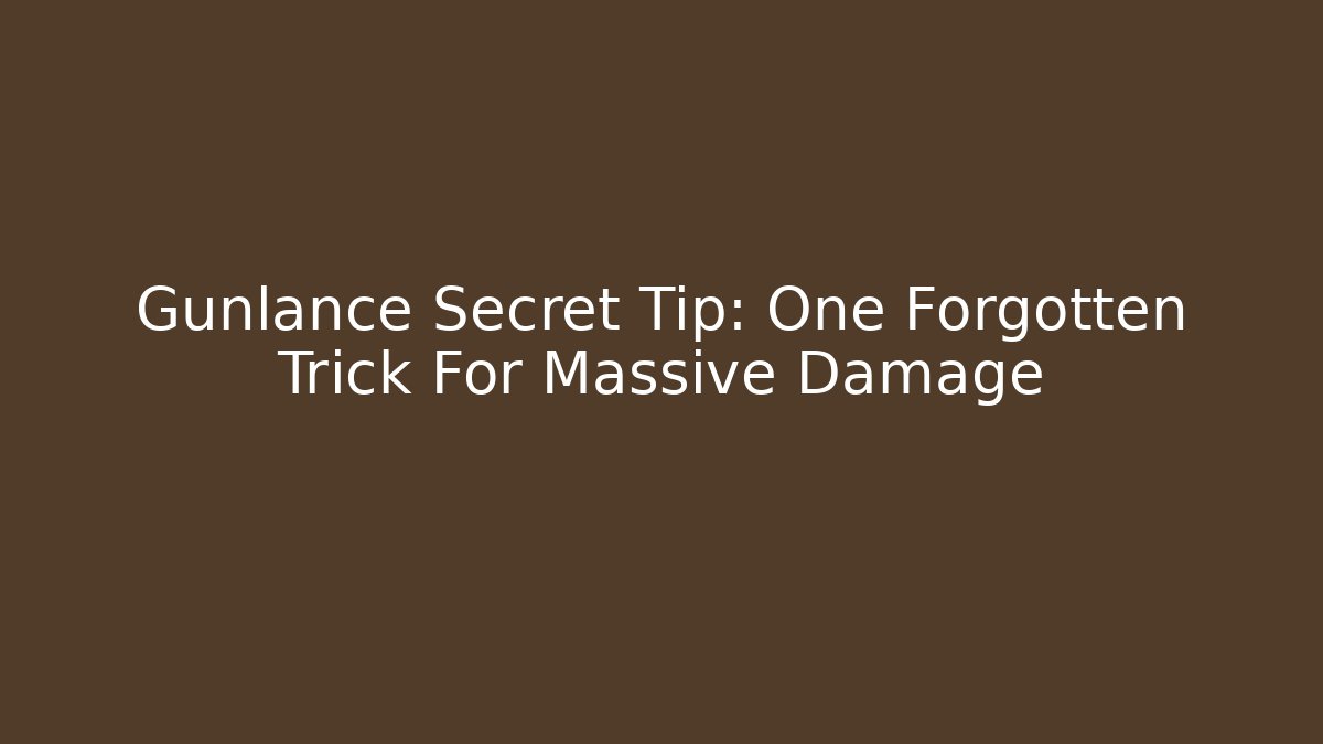 Gunlance Secret Tip: One Forgotten Trick For Massive Damage
