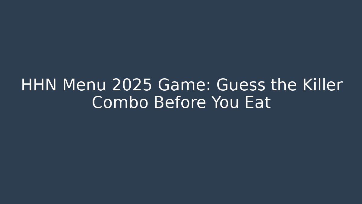 HHN Menu 2025 Game: Guess the Killer Combo Before You Eat