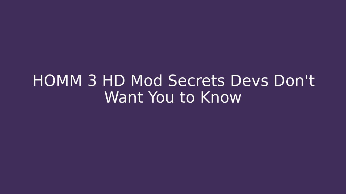 HOMM 3 HD Mod Secrets Devs Don’t Want You to Know