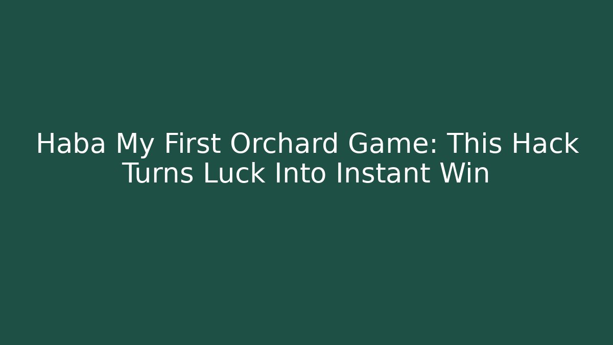 Haba My First Orchard Game: This Hack Turns Luck Into Instant Win - Vintage E-Juice