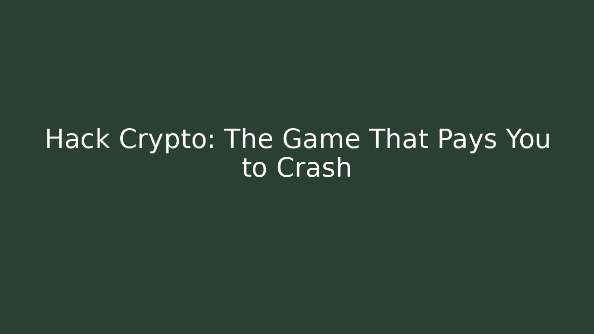 Hack Crypto: The Game That Pays You to Crash