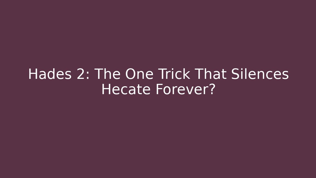 Hades 2: The One Trick That Silences Hecate Forever?