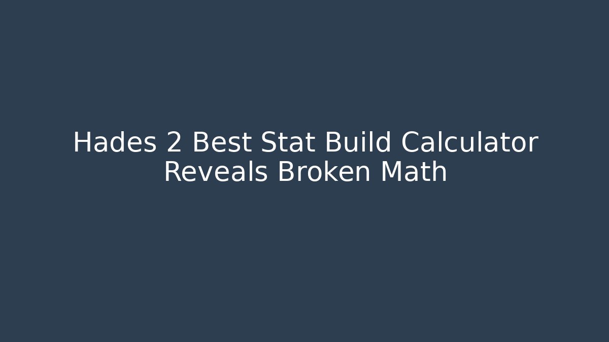 Hades 2 Best Stat Build Calculator Reveals Broken Math - Vintage E-Juice