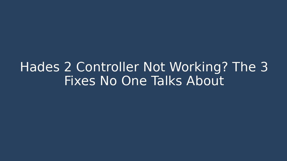 Hades 2 Controller Not Working? The 3 Fixes No One Talks About - Vintage E-Juice