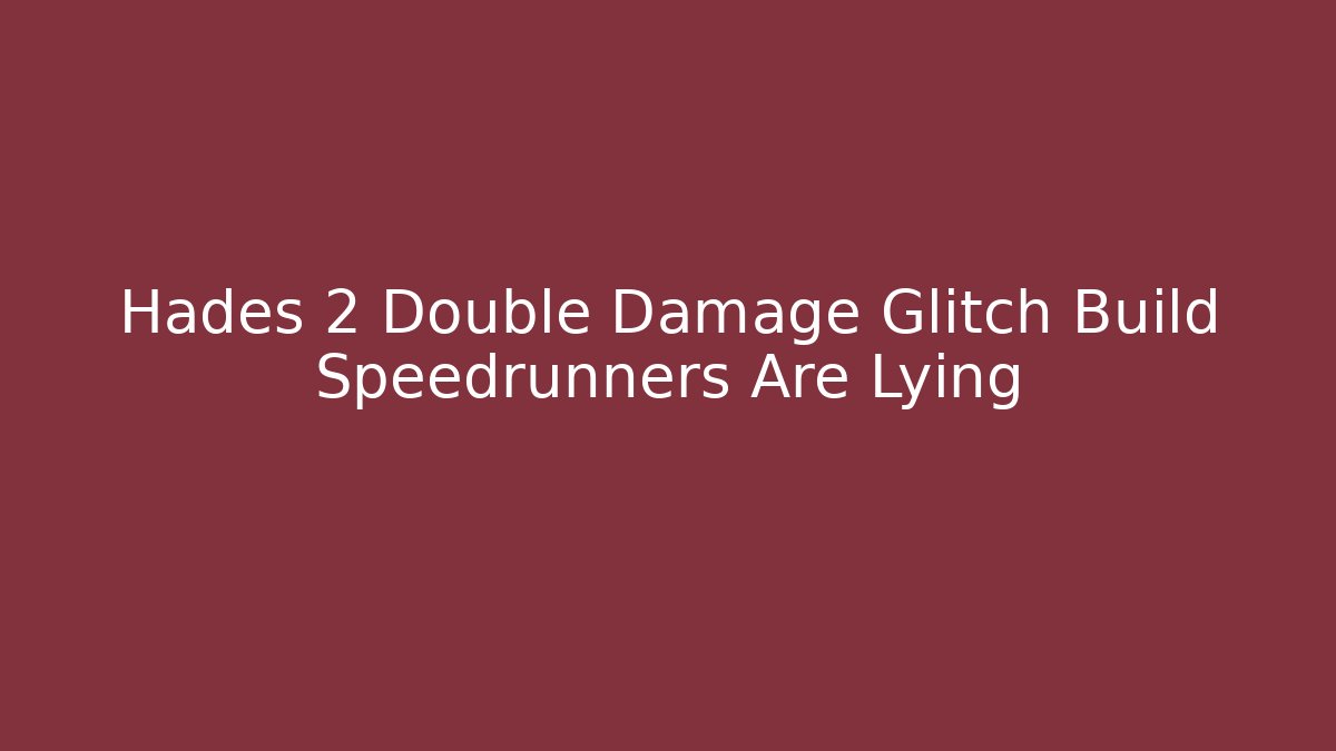 Hades 2 Double Damage Glitch Build Speedrunners Are Lying