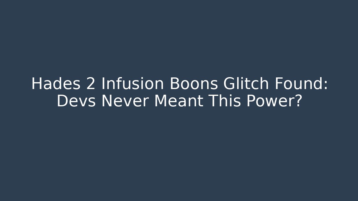 Hades 2 Infusion Boons Glitch Found: Devs Never Meant This Power?