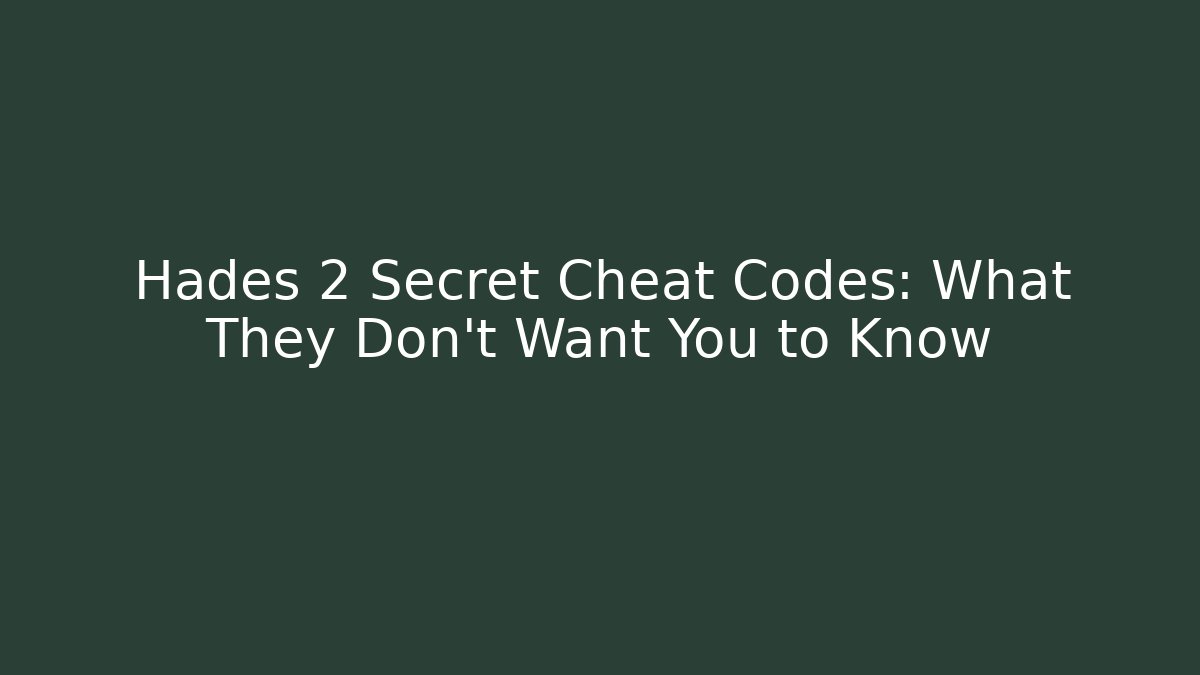 Hades 2 Secret Cheat Codes: What They Don't Want You to Know
