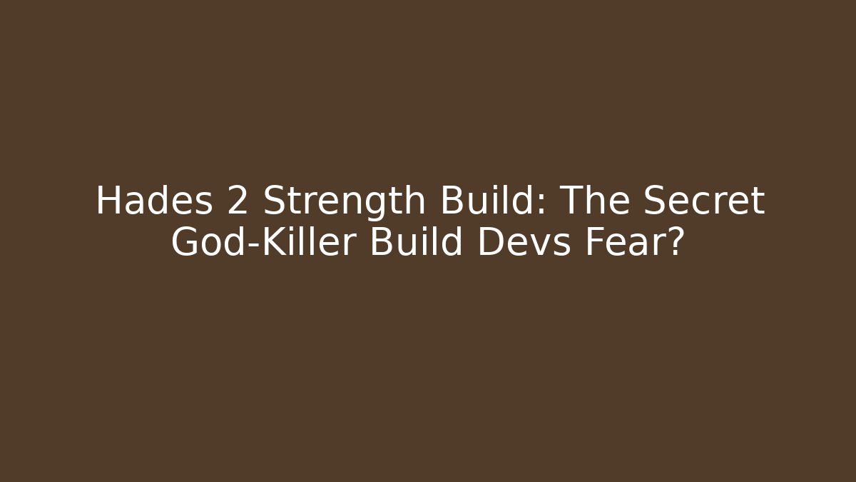Hades 2 Strength Build: The Secret God-Killer Build Devs Fear?