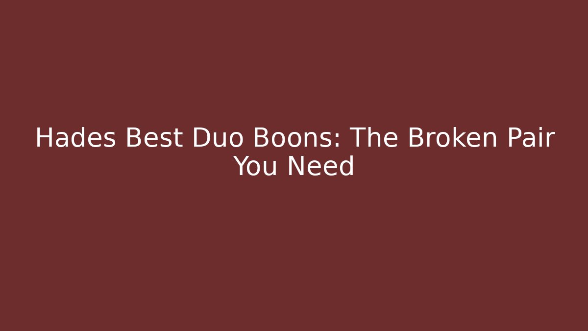 Hades Best Duo Boons: The Broken Pair You Need