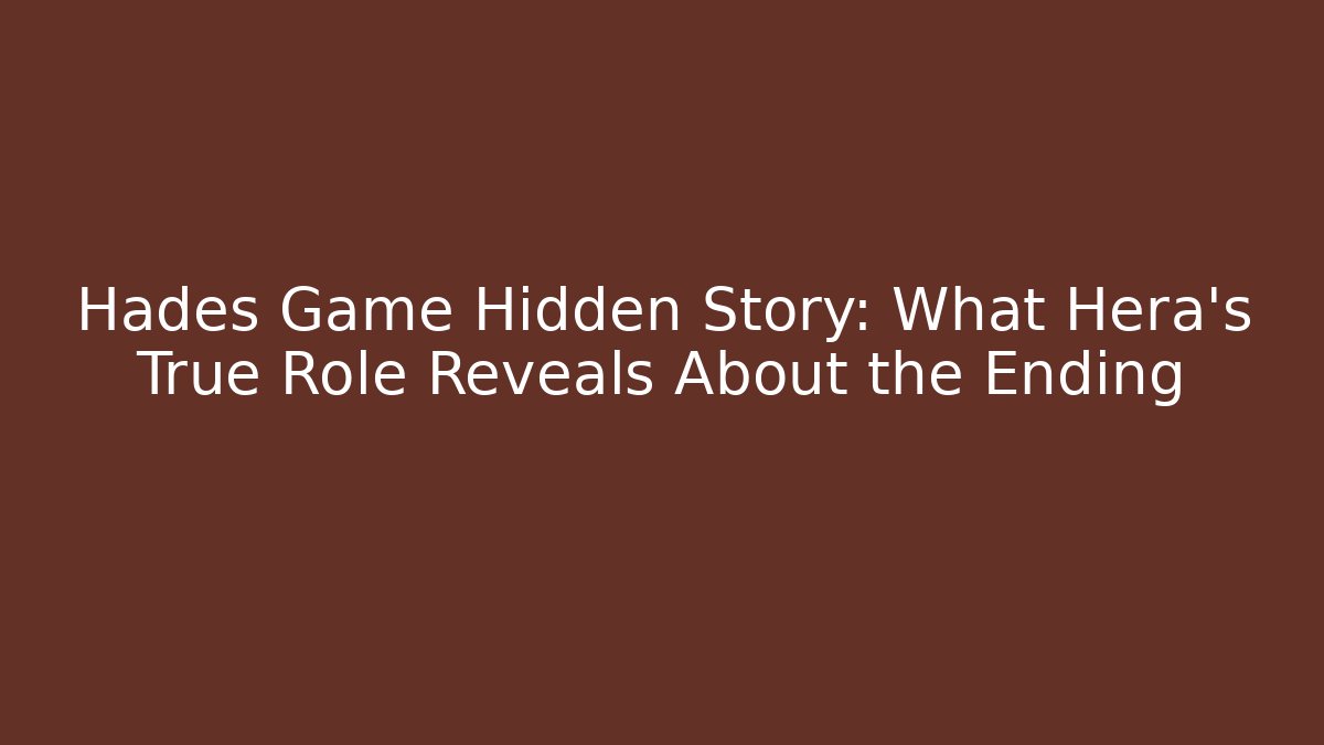 Hades Game Hidden Story: What Hera’s True Role Reveals About the Ending