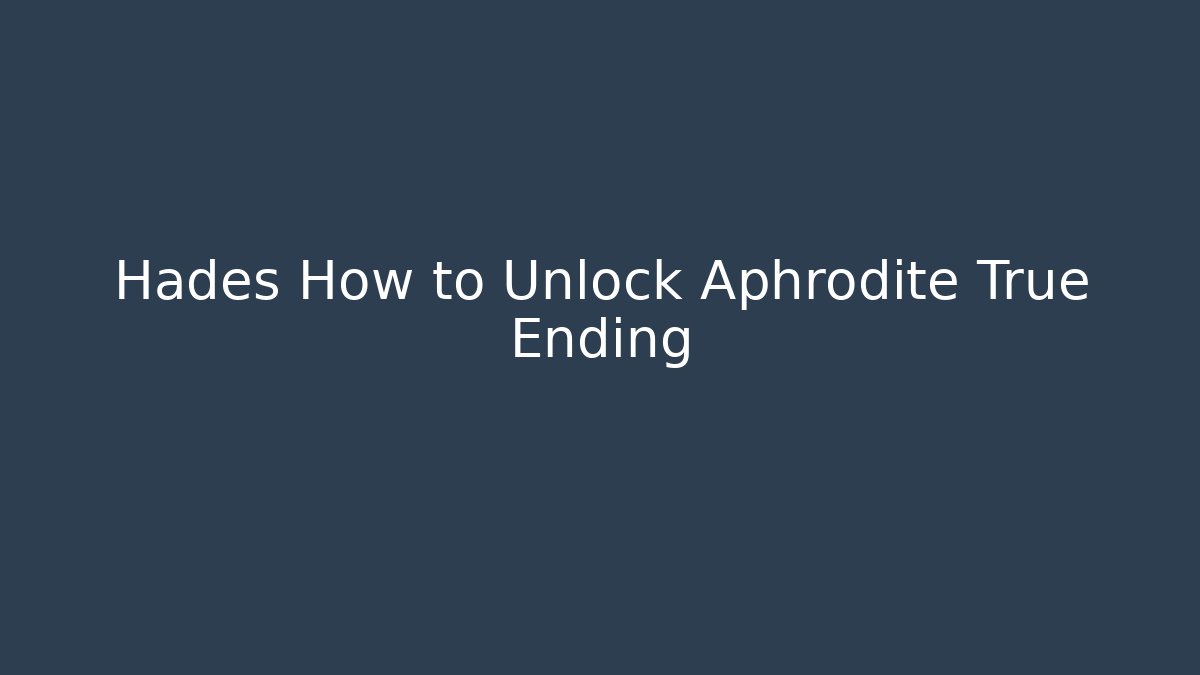 Hades How to Unlock Aphrodite True Ending