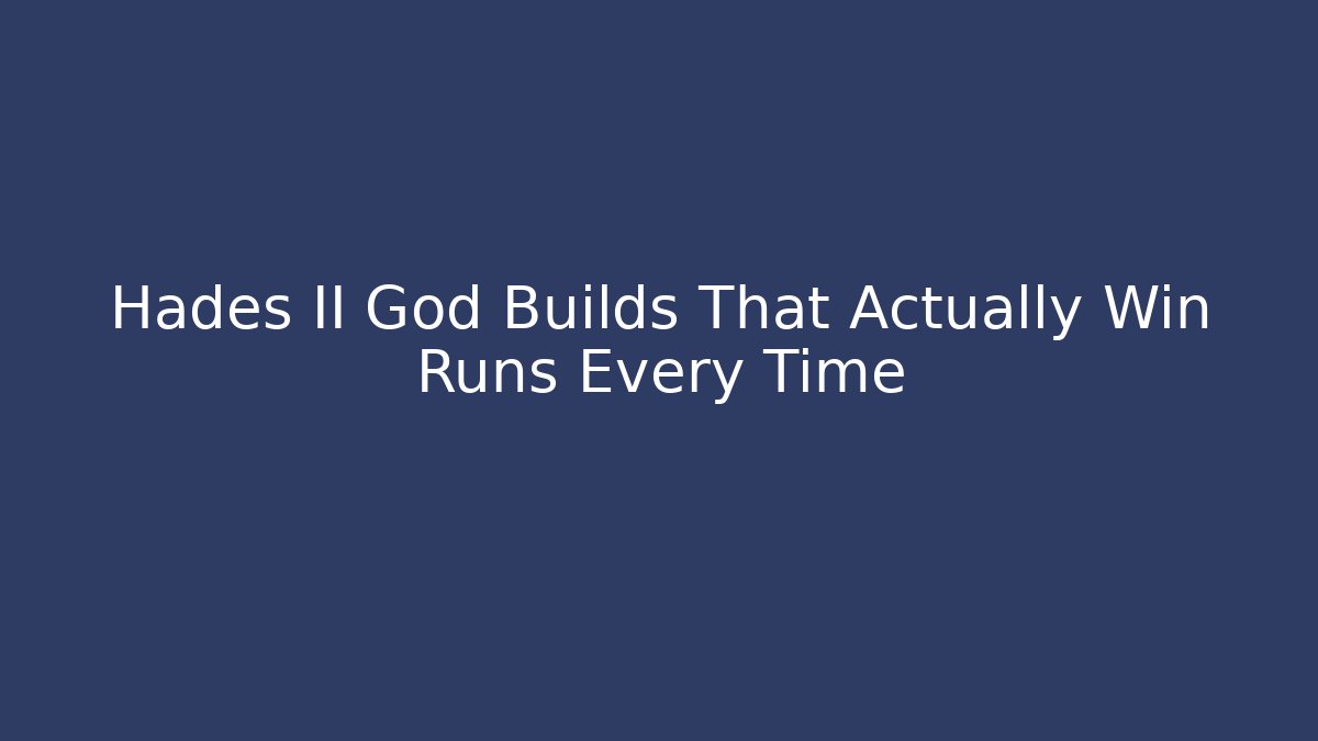 Hades II God Builds That Actually Win Runs Every Time
