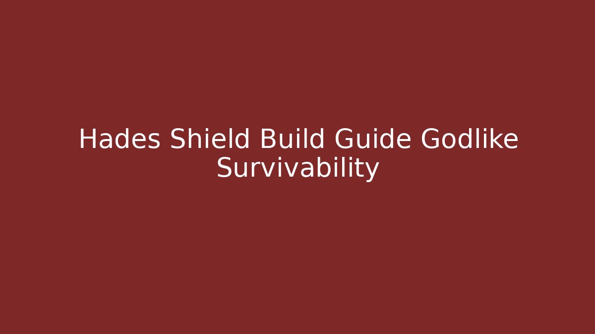 Hades Shield Build Guide Godlike Survivability