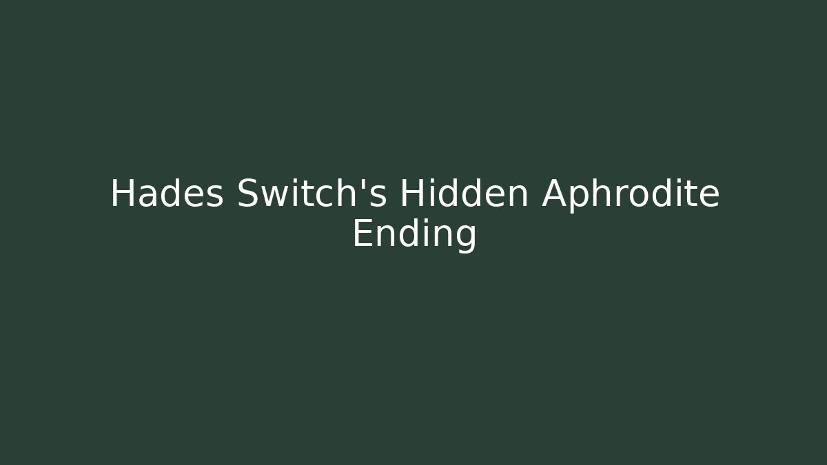 Hades Switch's Hidden Aphrodite Ending