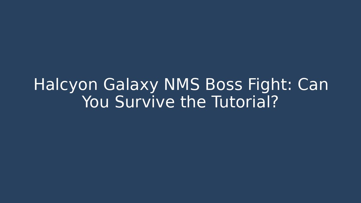 Halcyon Galaxy NMS Boss Fight: Can You Survive the Tutorial? - Vintage E-Juice