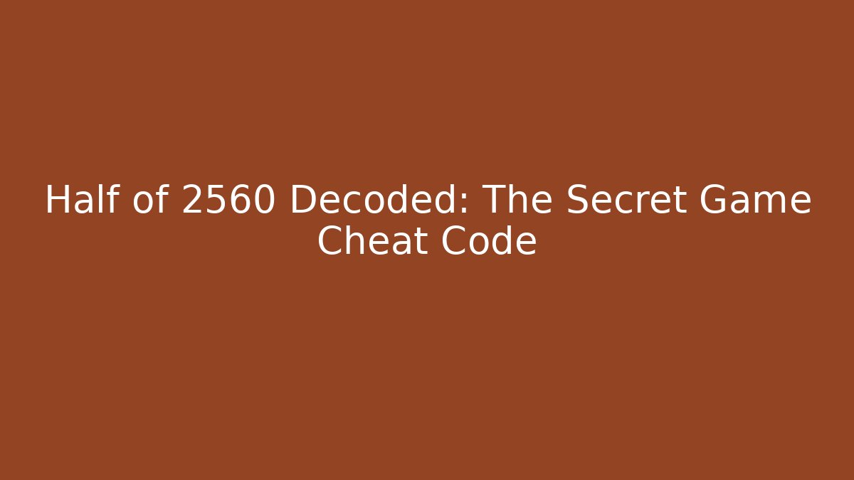 Half of 2560 Decoded: The Secret Game Cheat Code - Vintage E-Juice