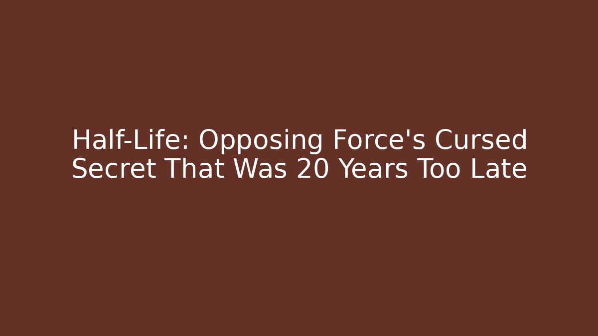 Half-Life: Opposing Force's Cursed Secret That Was 20 Years Too Late