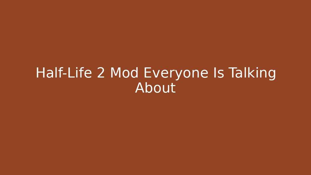 Half-Life 2 Mod Everyone Is Talking About