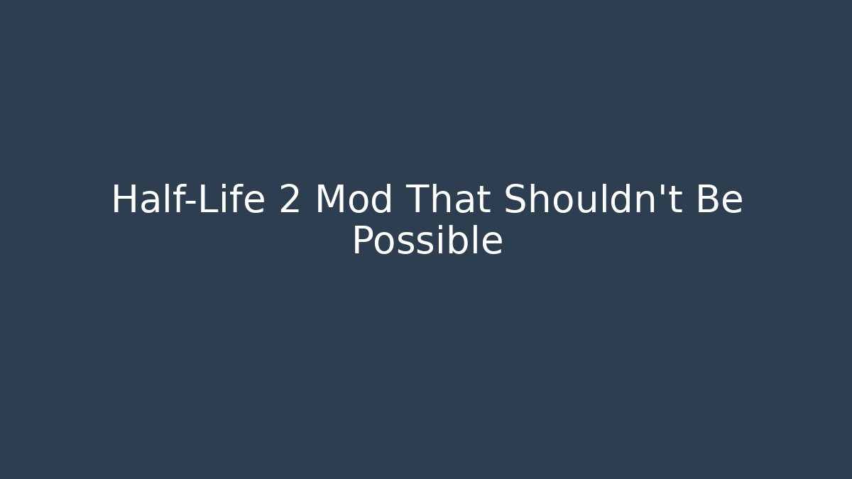 Half-Life 2 Mod That Shouldn't Be Possible - Vintage E-Juice