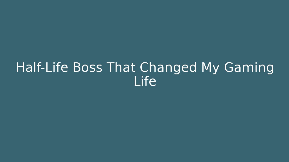 Half-Life Boss That Changed My Gaming Life