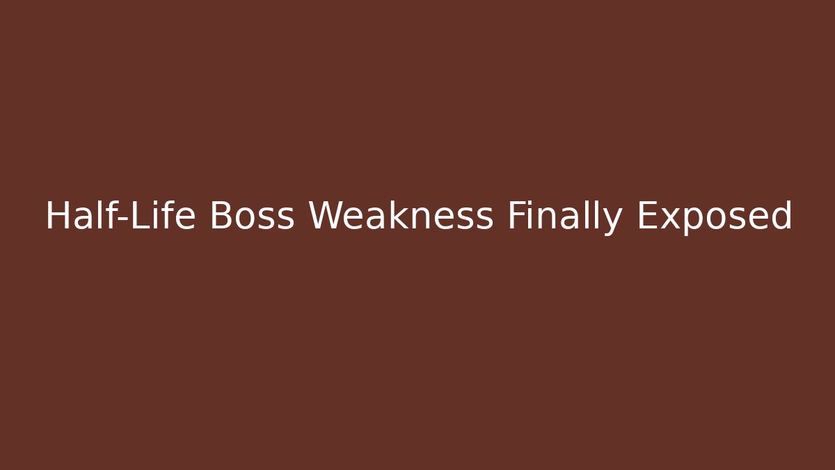 Half-Life Boss Weakness Finally Exposed
