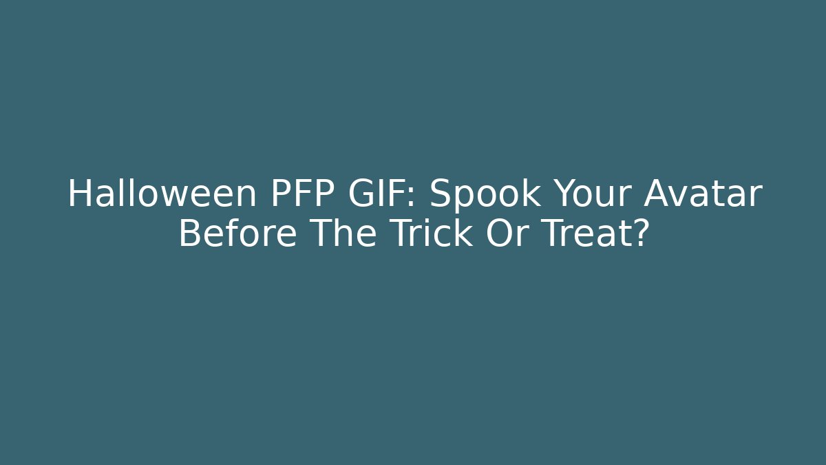 Halloween PFP GIF: Spook Your Avatar Before The Trick Or Treat?