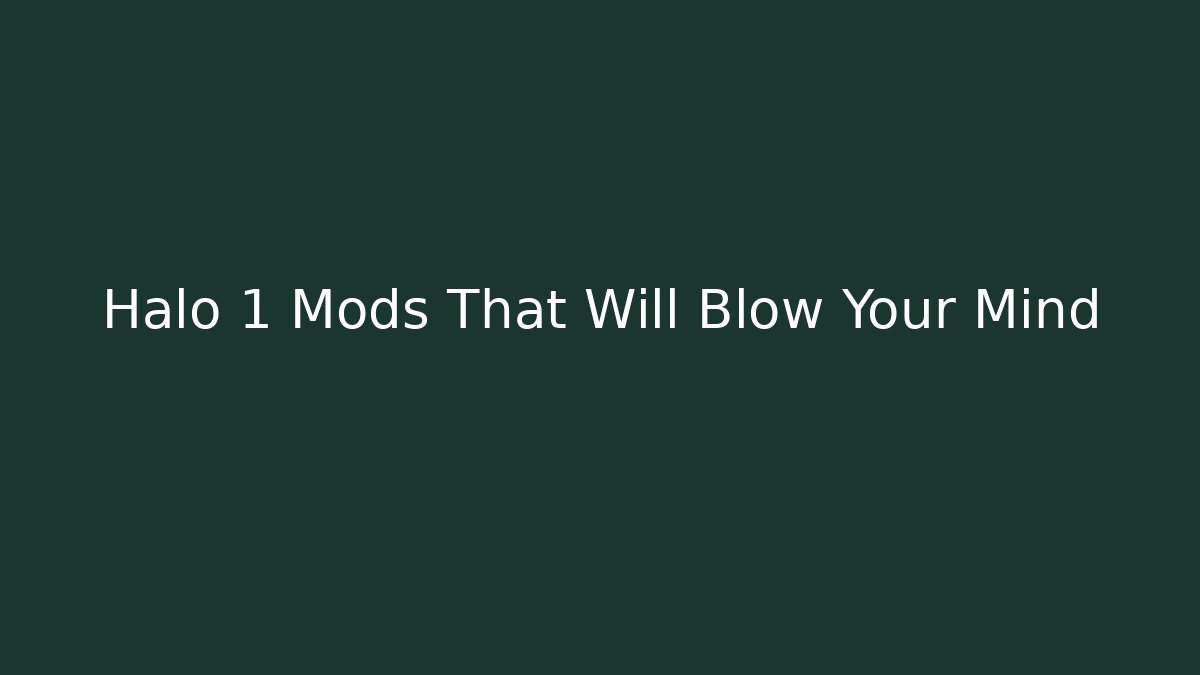 Halo 1 Mods That Will Blow Your Mind