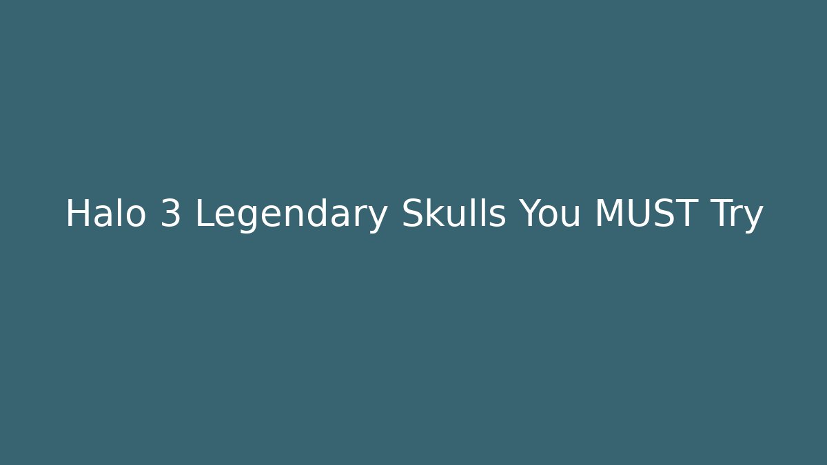 Halo 3 Legendary Skulls You MUST Try