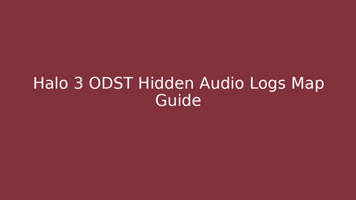 Halo 3 ODST Hidden Audio Logs Map Guide