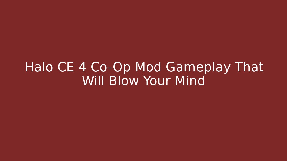 Halo CE 4 Co-Op Mod Gameplay That Will Blow Your Mind