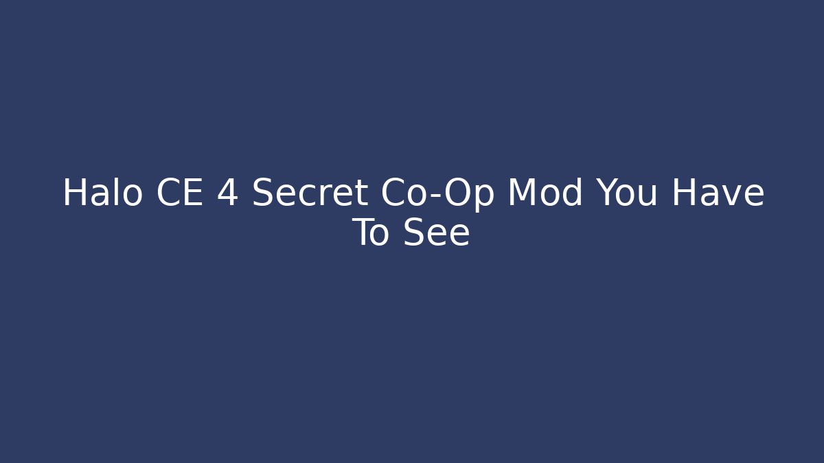 Halo CE 4 Secret Co-Op Mod You Have To See