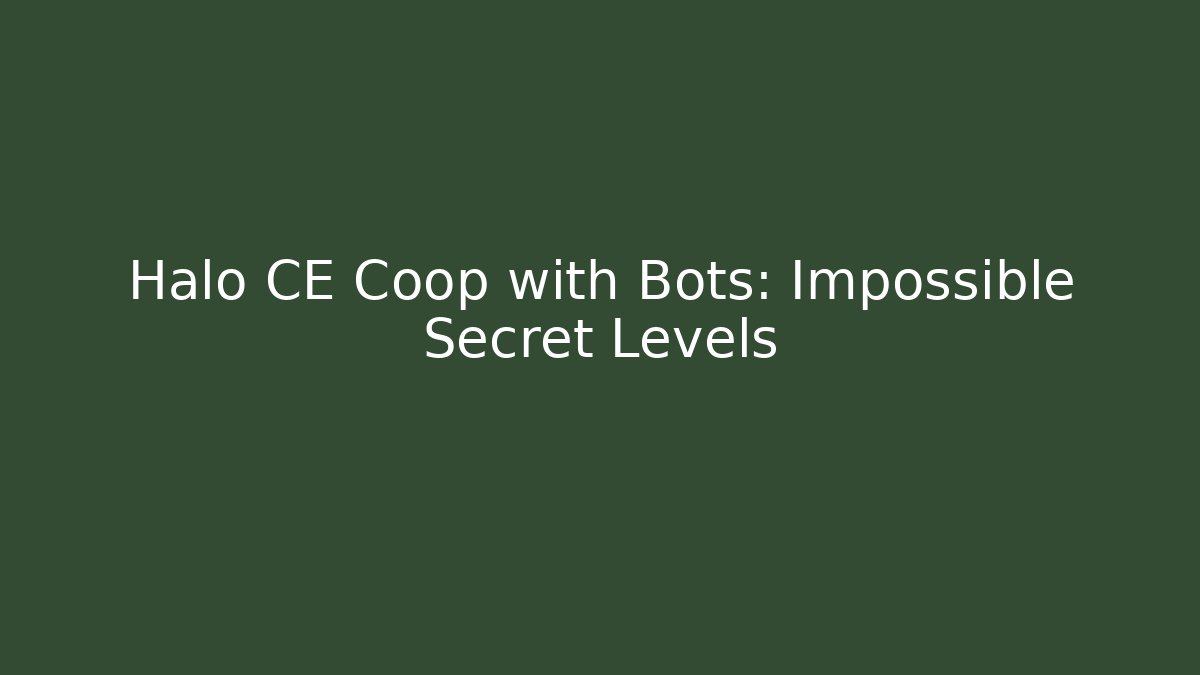 Halo CE Coop with Bots: Impossible Secret Levels