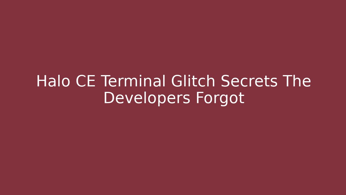 Halo CE Terminal Glitch Secrets The Developers Forgot