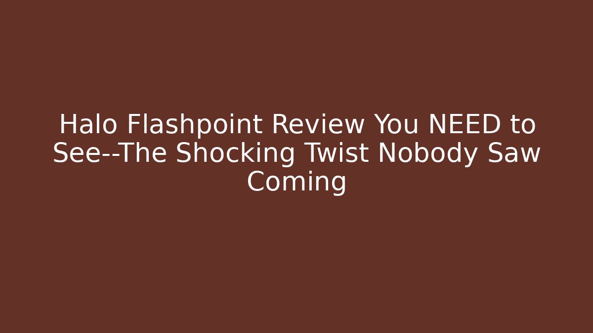 Halo Flashpoint Review You NEED to See—The Shocking Twist Nobody Saw Coming - Vintage E-Juice