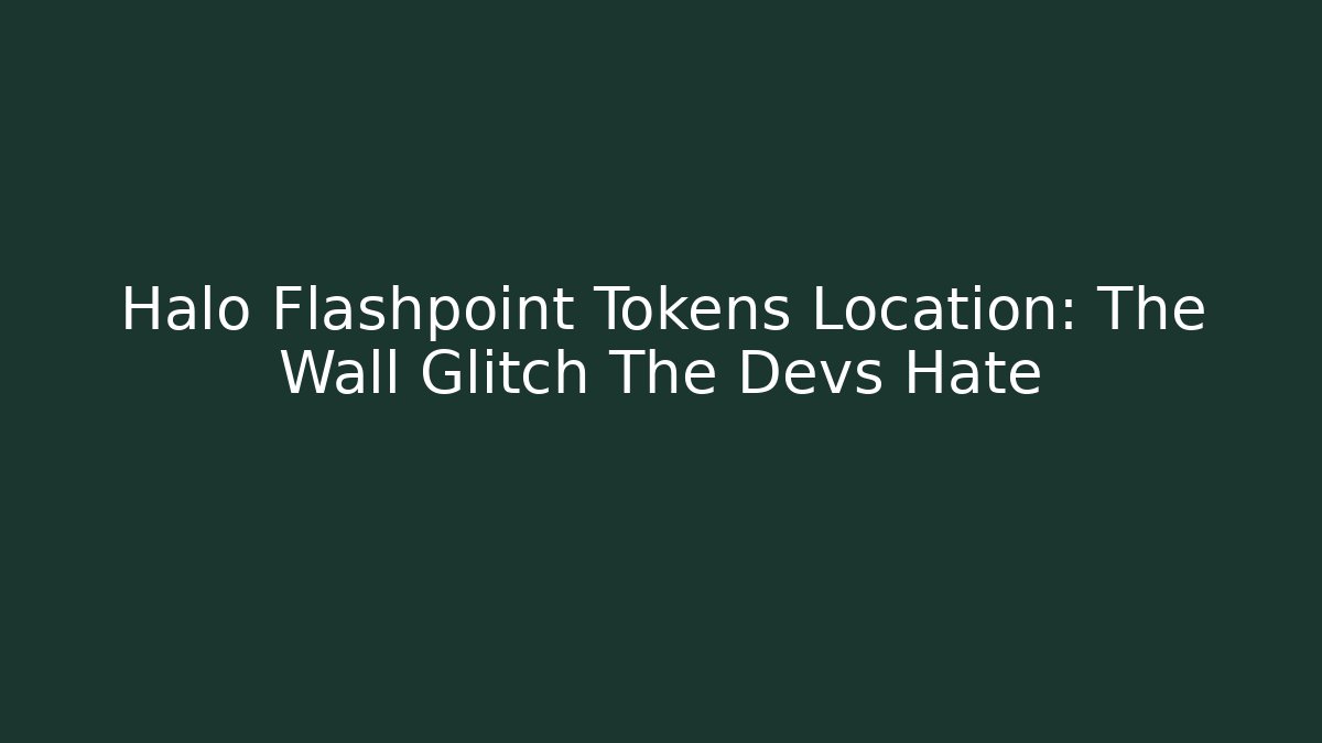 Halo Flashpoint Tokens Location: The Wall Glitch The Devs Hate