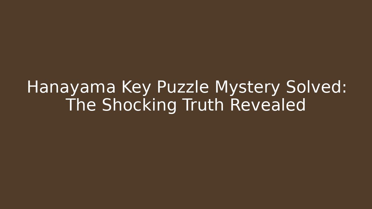 Hanayama Key Puzzle Mystery Solved: The Shocking Truth Revealed - Vintage E-Juice