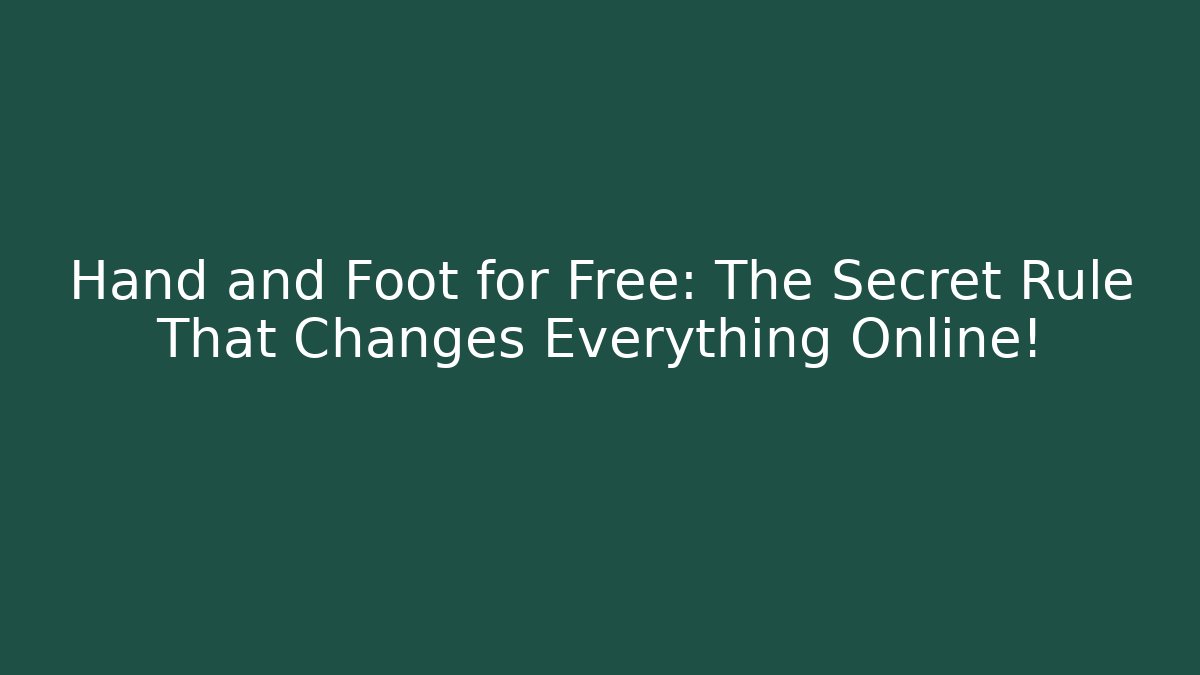 Hand and Foot for Free: The Secret Rule That Changes Everything Online!