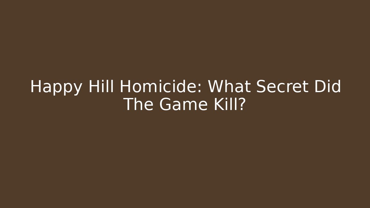 Happy Hill Homicide: What Secret Did The Game Kill? - Vintage E-Juice