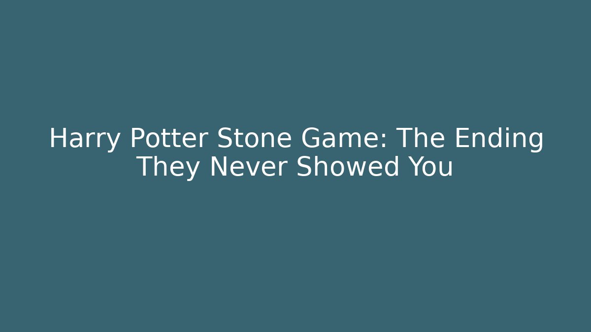 Harry Potter Stone Game: The Ending They Never Showed You
