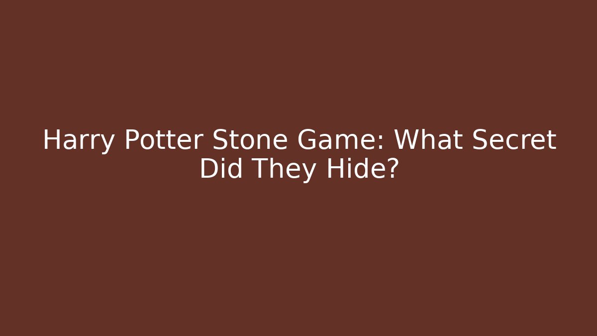 Harry Potter Stone Game: What Secret Did They Hide? - Vintage E-Juice