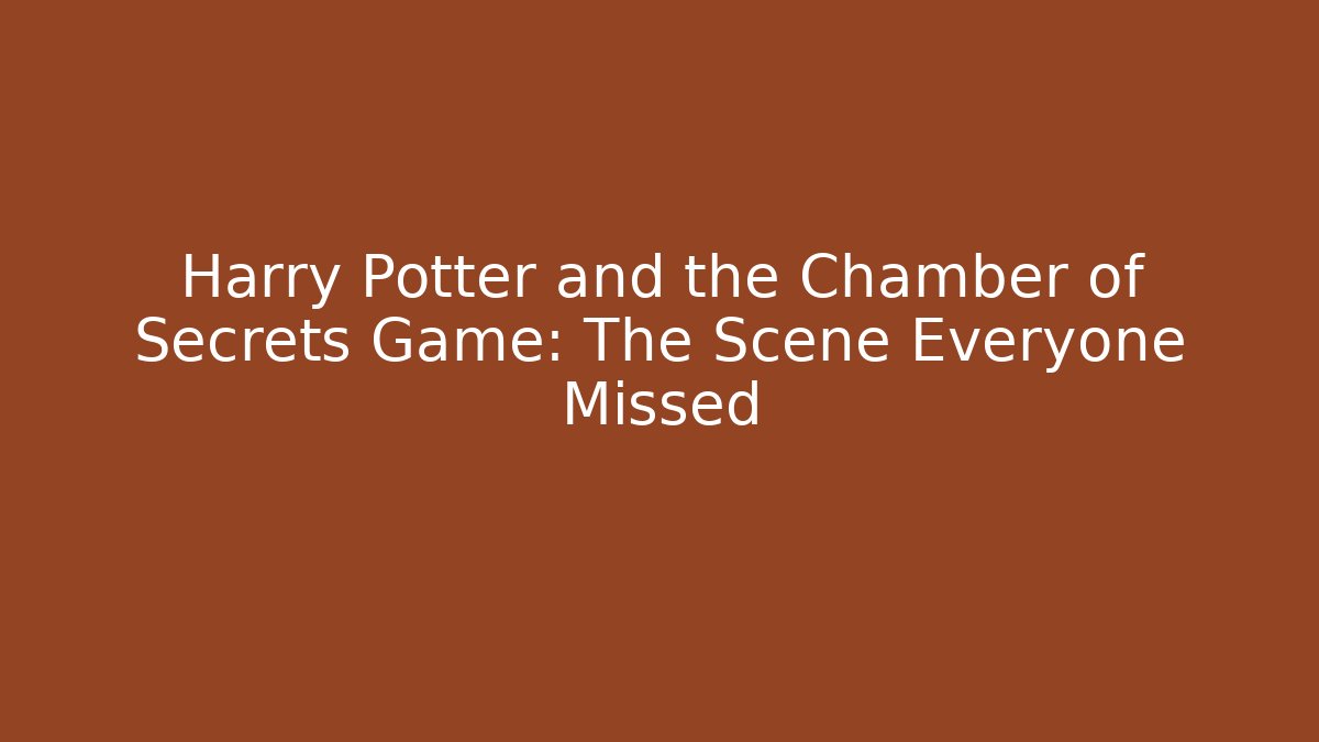 Harry Potter and the Chamber of Secrets Game: The Scene Everyone Missed